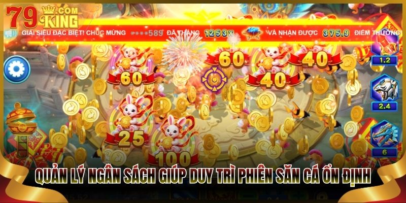 Quản lý ngân sách giúp duy trì phiên săn cá ổn định hơn