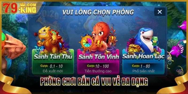 Phòng chơi bắn cá vui vẻ đa dạng
