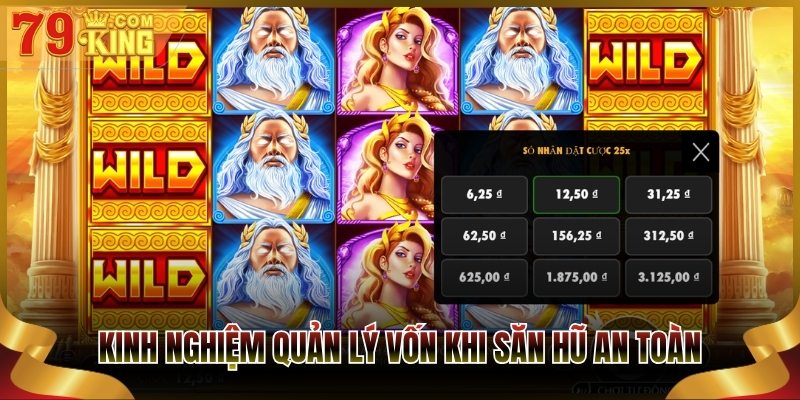 Kinh nghiệm quản lý vốn khi săn hũ an toàn
