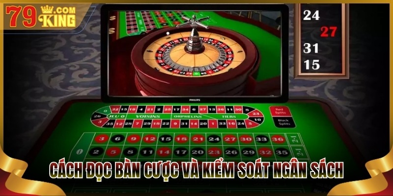 Cách đọc bàn cược và kiểm soát ngân sách